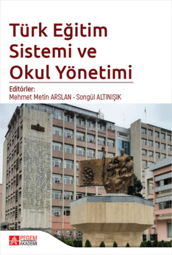 Türk Eğitim Sistemi ve Okul Yönetimi | Mehmet Metin Arslan | Pegem Aka