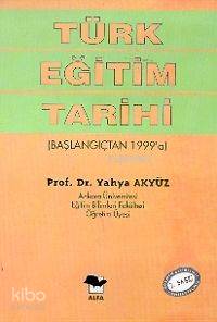 Türk Eğitim Tarihi | Yahya Akyüz | Alfa Basım Yayım Dağıtım