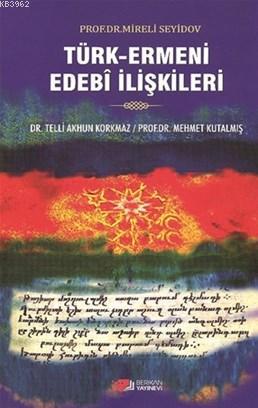 Türk Ermeni Edebi İlişkileri | Telli Akhun Korkmaz | Berikan Yayınları