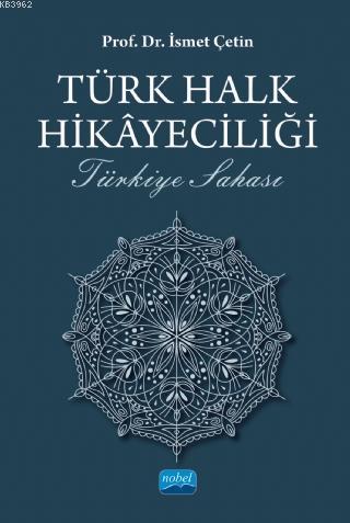 Türk Halk Hikayeciliği - Türkiye Sahası | İsmet Çetin | Nobel Akademik