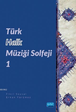 Türk Halk Müziği Solfeji | Fikri Soysal | Nobel Akademik Yayıncılık