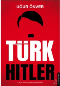 Türk Hitler | Uğur Önver | Destek Yayınları