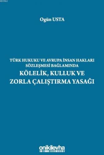 Türk Hukuku ve Avrupa İnsan Hakları Sözleşmesi Bağlamında Kölelik, Kul