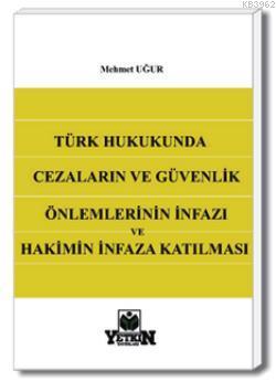 Türk Hukukunda Cezaların ve Güvenlik Önlemlerinin İnfazı ve Hakimin İn