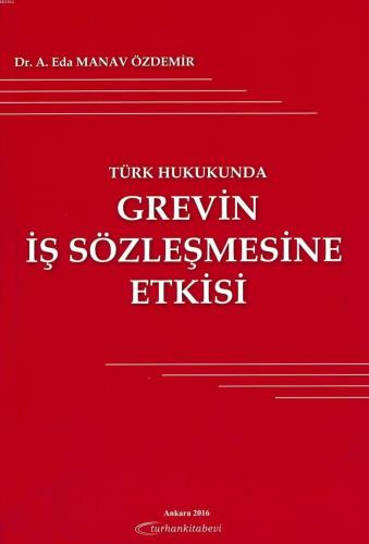 Türk Hukukunda Grevin İş Sözleşmesine Etkisi | Eda Manav Özdemir | Tur