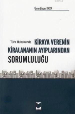 Türk Hukukunda Kiraya Verenin Kiralananın Ayıplarından Sorumluluğu | Ü