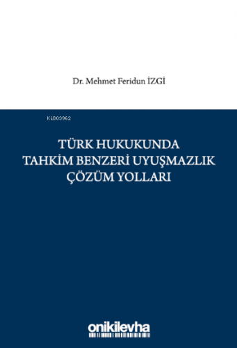 Türk Hukukunda Tahkim Benzeri Uyuşmazlık Çözüm Yolları | Mehmet Feridu