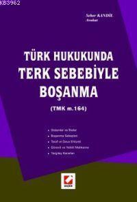 Türk Hukukunda Terk Sebebiyle Boşanma (tmk M. 164) | Seher Kandil | Se