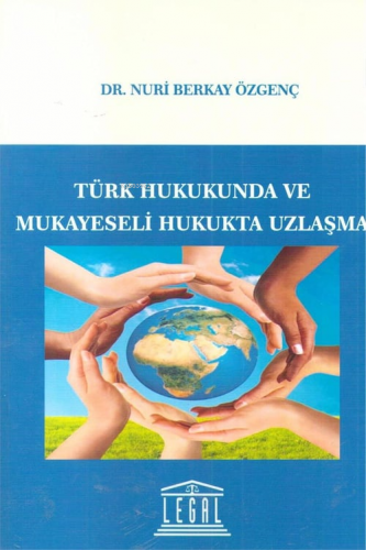 Türk Hukukunda ve Mukayeseli Hukukta Uzlaşma | Nuri Berkay Özgenç | Le