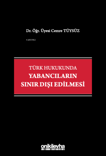 Türk Hukukunda Yabancıların Sınır Dışı Edilmesi | Cemre Tüysüz | On İk