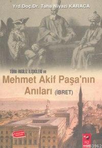 Türk-İngiliz İlişkileri ve Mehmet Akif Paşa'nın Anıları (İbret) | Taha