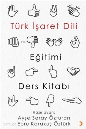 Türk İşaret Dili Eğitimi Ders Kitabı | Ayşe Saray Özturan | Cinius Yay