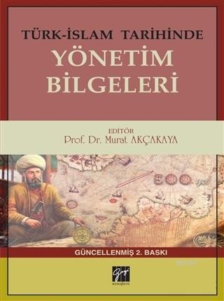 Türk-İslam Tarihinde Yönetim Bilgeleri | Murat Akçakaya | Gazi Kitabev