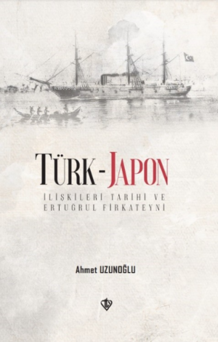 Türk - Japon İlişkileri Tarihi | Ahmet Uzunoğlu | Türkiye Diyanet Vakf