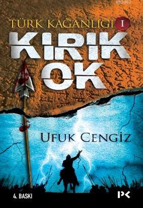 Türk Kağanlığı I; Kırık Ok | Ufuk Cengiz | Profil Yayıncılık