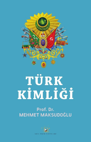 Türk Kimliği | Mehmet Maksudoğlu | Akıl Fikir Yayınları