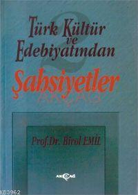 Türk Kültür ve Edebiyatından Şahsiyetler 2 | Birol Emil | Akçağ Basım 