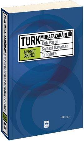 Türk Muhafazakarlığı; Çok Partili Siyasal Hayattan 12 Eylül'e | Mehmet