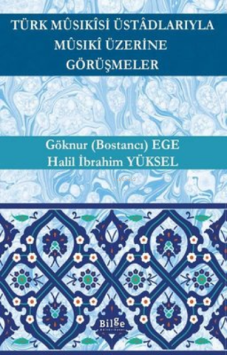 Türk Musikisi Üstadlarıyla Musiki Üzerine Görüşmeler | Göknur Bostancı