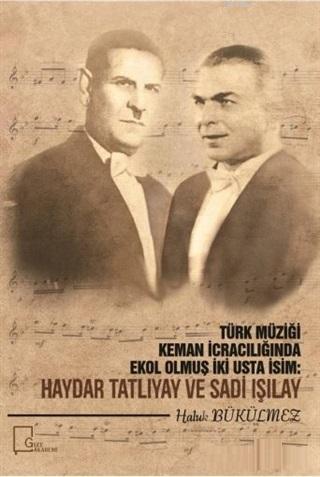 Türk Müziği Keman İcracılığında Ekol Olmuş İki Usta İcracı: Haydar Tat