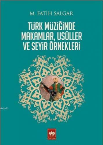 Türk Müziğinde Makamlar, Usuller ve Seyir Örnekleri | M. Fatih Salgar 