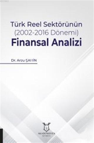 Türk Reel Sektörünün (2002-2016 Dönemi) Finansal Analizi | Arzu Şahin 