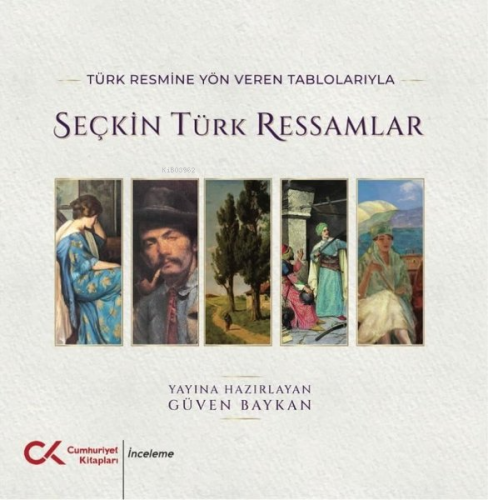 Türk Resmine Yön Veren Tablolarıyla Seçkin Türk Ressamlar | Güven Bayk