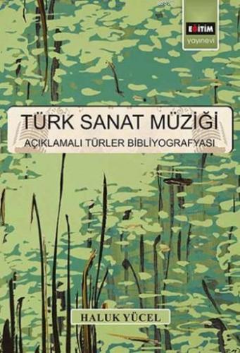 Türk Sanat Müziği; Açıklamalı Türler Bibliyografyası | Haluk Yücel | E