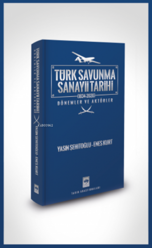 Türk Savunma Sanayii Tarihi;Dönemler ve Aktörler - (1834-2020) | Enes 