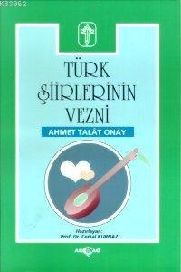 Türk Şiirlerinin Vezni | Ahmet Talat Onay | Akçağ Basım Yayım Pazarlam