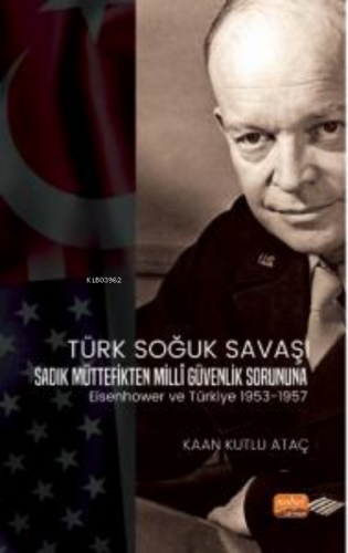 Türk Soğuk Savaşı ;Sadık Müttefikten Milli Güvenlik Sorununa Eisenhowe