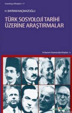 Türk Sosyoloji Tarihi Üzerine Araştırmalar | H. Bayram Kaçmazoğlu | Do