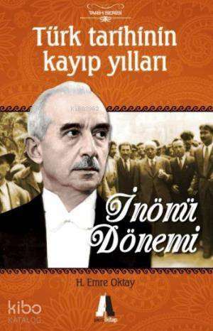 Türk Tarihinin Kayıp Yılları; İnönü Dönemi | H. Emre Oktay | Akis Kita