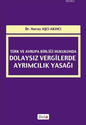 Türk ve Avrupa Birliği Hukukunda Dolaysız Vergilerde Ayrımcılık Yasağı