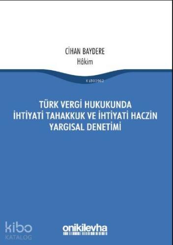 Türk Vergi Hukukunda İhtiyati Tahakkuk Ve İhtiyati Haczin Yargısal Den