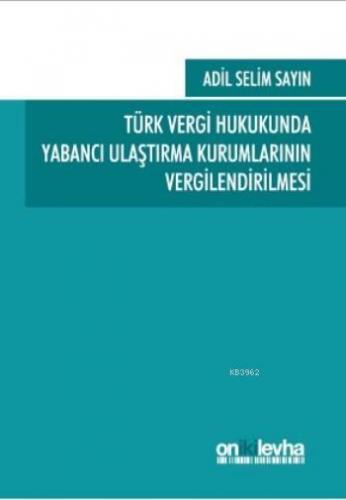 Türk Vergi Hukukunda Yabancı Ulaştırma Kurumlarının Vergilendirilmesi 