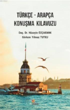 Türkçe - Arapça Konuşma Kılavuzu | Hüseyin Özçakmak | Kriter Yayınları