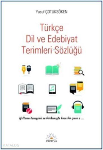 Türkçe Dil ve Edebiyat Terimleri Sözlüğü | Yusuf Çotuksöken | Papatya 