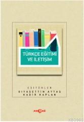 Türkçe Eğitim ve İletişim | Gıyasettin Aytaş | Akçağ Basım Yayım Pazar