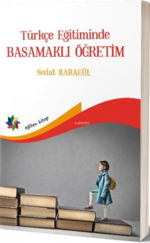 Türkçe Eğitimde Basamaklı Öğretim | Sedat Karagül | Eğiten Kitap