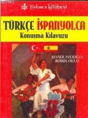 Türkçe - İspanyolca; Konuşma Kılavuzu | Kevser Avcıoğlu | Türkmen Kita