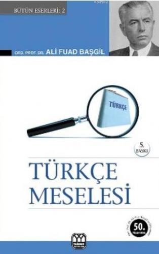 Türkçe Meselesi | Ali Fuad Başgil | Yağmur Yayınevi-Süleyman Özdemir