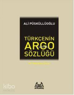 Türkçe'nin Argo Sözlüğü | Ali Püsküllüoğlu | Arkadaş Yayınevi