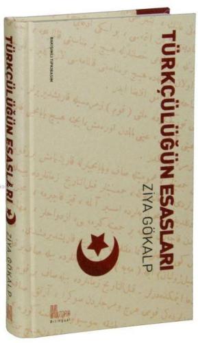 Türkçülüğün Esasları; Bakışımlı Tıpkı Basım | Ziya Gökalp | Historia K