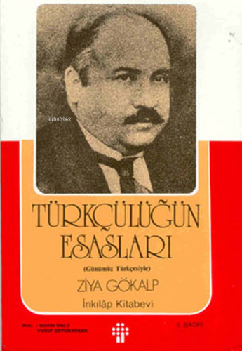 Türkçülüğün Esasları;(Günümüz Türkçesiyle) | Ziya Gökalp | İnkılâp Kit