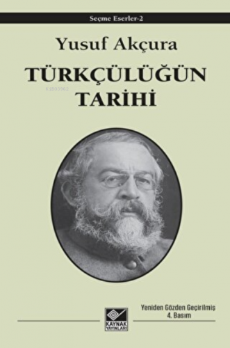 Türkçülüğün Tarihi | Yusuf Akçura | Kaynak Yayınları