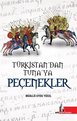 Türkistan'dan Tuna'ya Peçenekler | Mualla Uydu Yücel | Doğu Kütüphanes