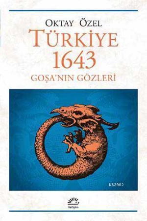 Türkiye 1643; Goşanın Gözleri | Oktay Özel | İletişim Yayınları