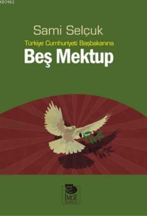 Türkiye Cumhuriyeti Başbakanına Beş Mektup | Sami Selçuk | İmge Kitabe