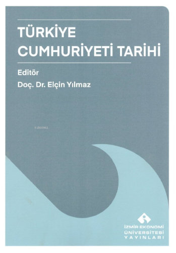 Türkiye Cumhuriyeti Tarihi | Elçin Yılmaz | İzmir Ekonomi Üniversitesi